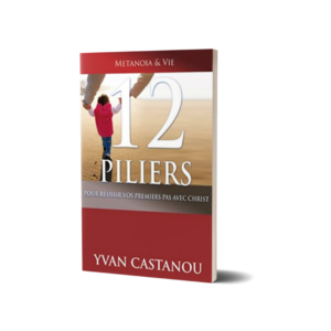 12-Piliers-pour-réussir-vos-premiers-pas-avec-Christ-yvan-castanou